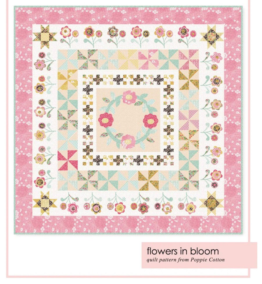 Flowers in bloom quilt Pattern | Poppie cotton | bloom true | 67" x 67" - in stock - paper pattern