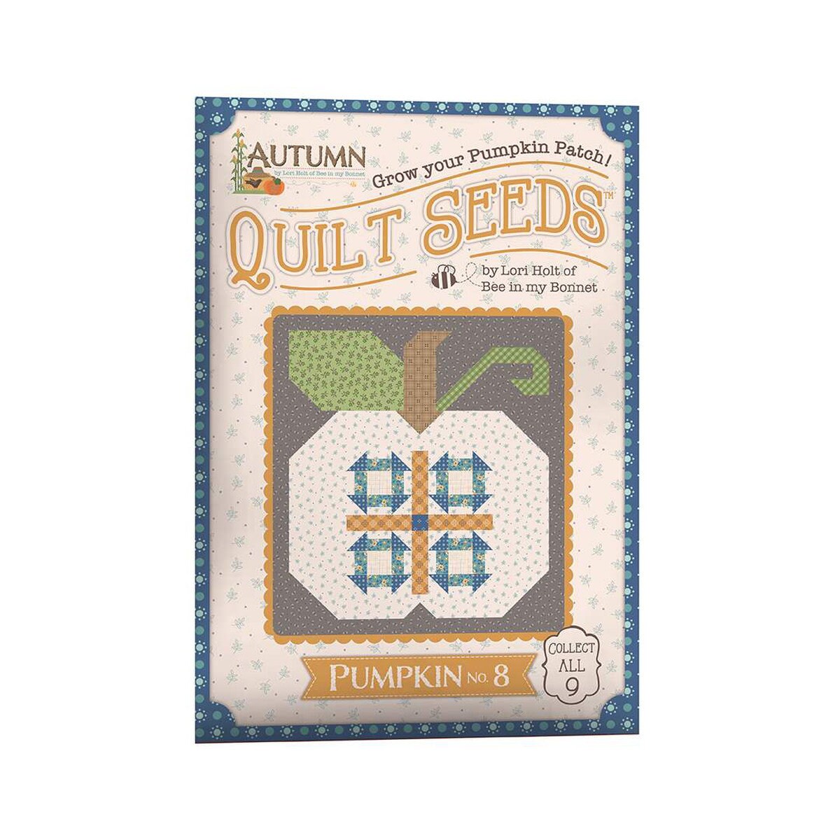 Autumn - 9 Lori Holt Autumn Quilt Seeds Pattern full set | Bee in my Bonnet Riley Blake Designs | No 1 - 9